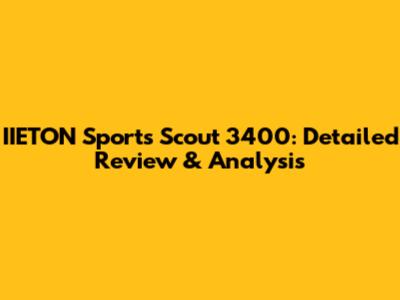 IIETON Sports Scout 3400: Detailed Review & Analysis