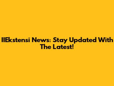 IIEkstensi News: Stay Updated With The Latest!