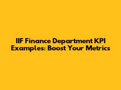 IIF Finance Department KPI Examples: Boost Your Metrics