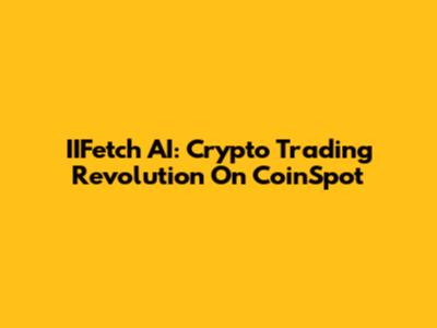 IIFetch AI: Crypto Trading Revolution On CoinSpot