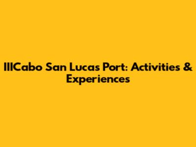 IIICabo San Lucas Port: Activities & Experiences