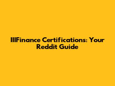 IIIFinance Certifications: Your Reddit Guide