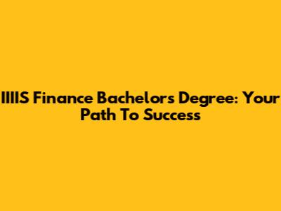 IIIIS Finance Bachelor's Degree: Your Path To Success