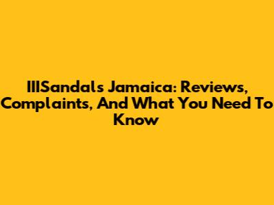 IIISandals Jamaica: Reviews, Complaints, And What You Need To Know