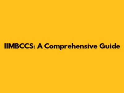 IIMBCCS: A Comprehensive Guide
