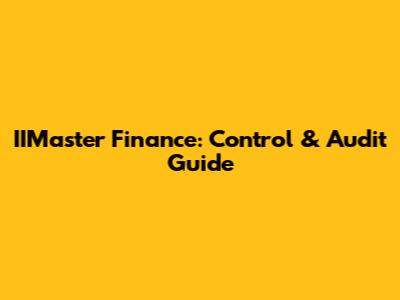 IIMaster Finance: Control & Audit Guide
