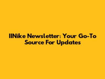 IINike Newsletter: Your Go-To Source For Updates
