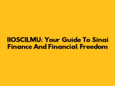 IIOSCILMU: Your Guide To Sinai Finance And Financial Freedom