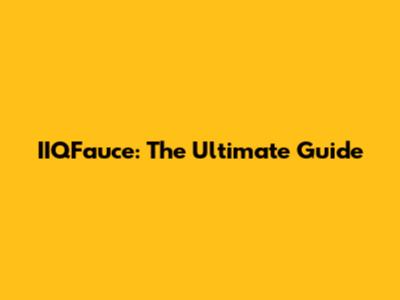 IIQFauce: The Ultimate Guide
