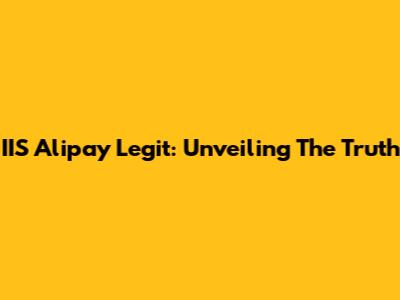 IIS Alipay Legit: Unveiling The Truth