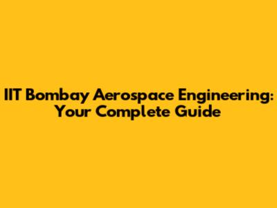 IIT Bombay Aerospace Engineering: Your Complete Guide