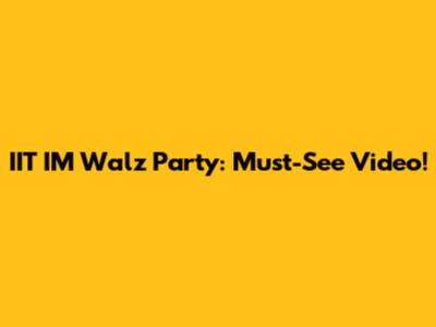 IIT IM Walz Party: Must-See Video!