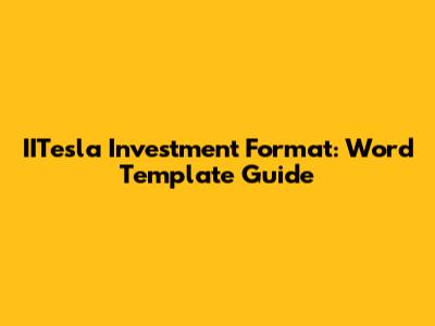 IITesla Investment Format: Word Template Guide