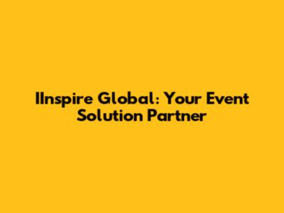 IInspire Global: Your Event Solution Partner