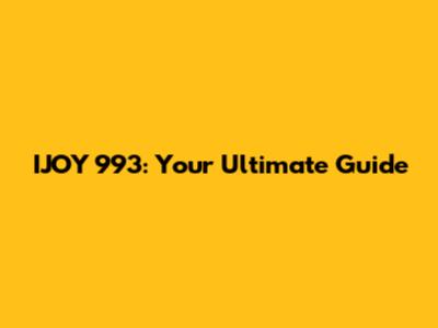 IJOY 993: Your Ultimate Guide