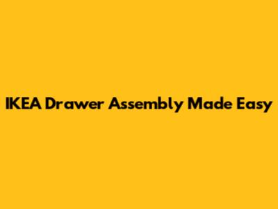 IKEA Drawer Assembly Made Easy