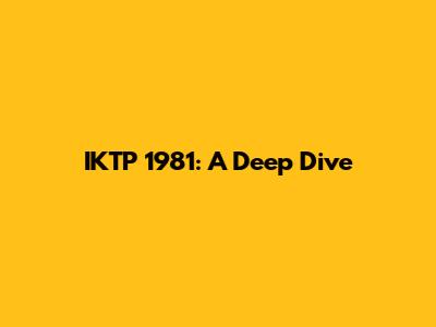 IKTP 1981: A Deep Dive