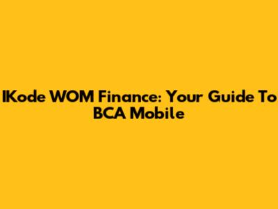 IKode WOM Finance: Your Guide To BCA Mobile