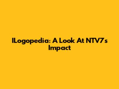 ILogopedia: A Look At NTV7's Impact