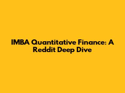 IMBA Quantitative Finance: A Reddit Deep Dive