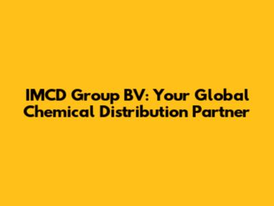 IMCD Group BV: Your Global Chemical Distribution Partner