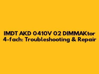 IMDT AKD 0410V 02 DIMMAKtor 4-fach: Troubleshooting & Repair