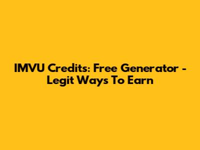 IMVU Credits: Free Generator - Legit Ways To Earn