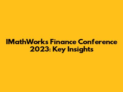 IMathWorks Finance Conference 2023: Key Insights
