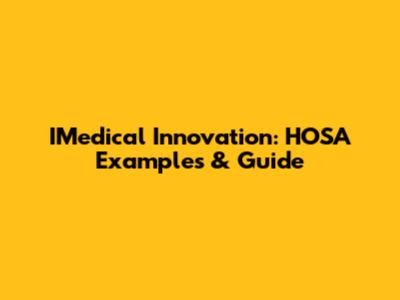IMedical Innovation: HOSA Examples & Guide