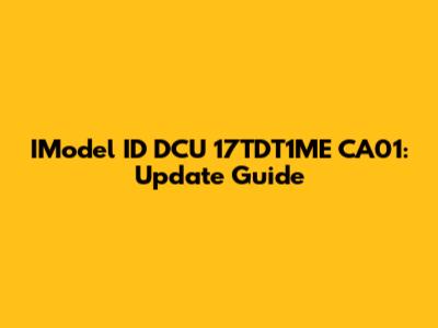 IModel ID DCU 17TDT1ME CA01: Update Guide