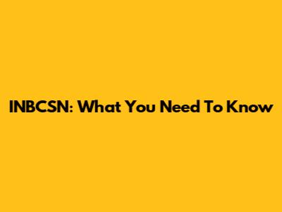 INBCSN: What You Need To Know