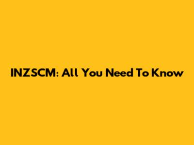 INZSCM: All You Need To Know