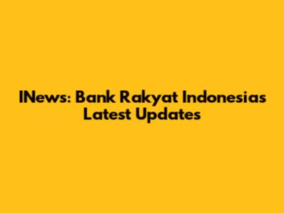 INews: Bank Rakyat Indonesia's Latest Updates