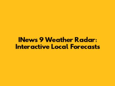INews 9 Weather Radar: Interactive Local Forecasts