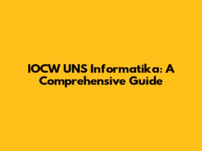 IOCW UNS Informatika: A Comprehensive Guide