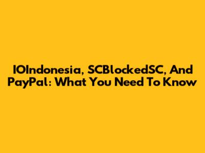 IOIndonesia, SCBlockedSC, And PayPal: What You Need To Know