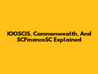 IOOSCIS, Commonwealth, And SCFinanceSC Explained