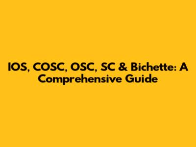IOS, COSC, OSC, SC & Bichette: A Comprehensive Guide