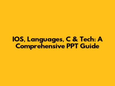 IOS, Languages, C & Tech: A Comprehensive PPT Guide