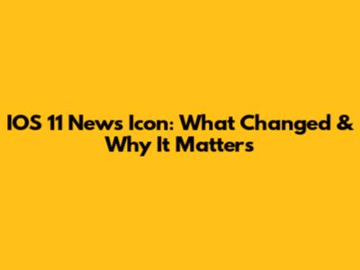 IOS 11 News Icon: What Changed & Why It Matters