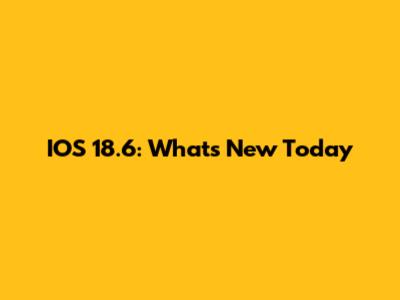 IOS 18.6: What's New Today