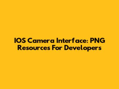 IOS Camera Interface: PNG Resources For Developers