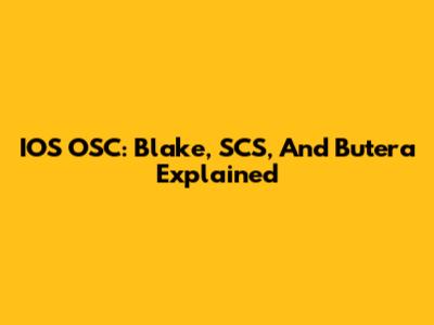 IOS OSC: Blake, SCS, And Butera Explained