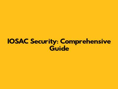 IOSAC Security: Comprehensive Guide