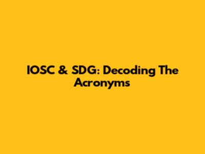 IOSC & SDG: Decoding The Acronyms