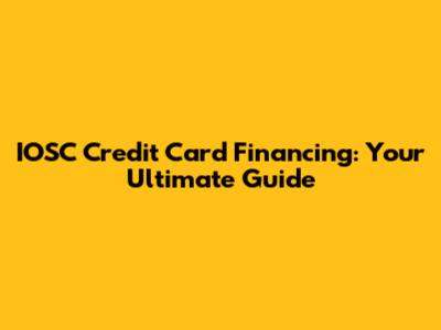 IOSC Credit Card Financing: Your Ultimate Guide