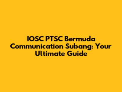 IOSC PTSC Bermuda Communication Subang: Your Ultimate Guide