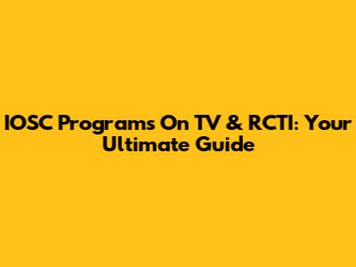 IOSC Programs On TV & RCTI: Your Ultimate Guide