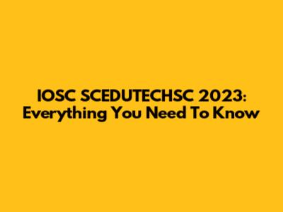 IOSC SCEDUTECHSC 2023: Everything You Need To Know