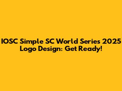 IOSC Simple SC World Series 2025 Logo Design: Get Ready!